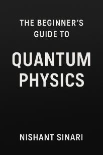 The Beginner's Guide to Quantum Physics book cover